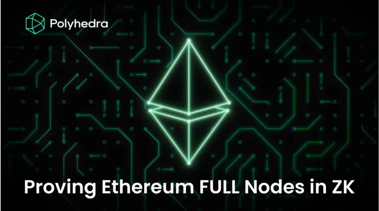 Polyhedra Network已实现Ethereum全节点ZK证明