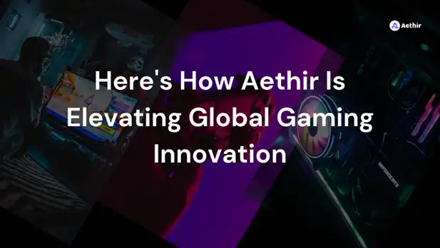 Aethir，致力于帮助全球游戏实现创新提高营收